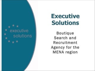 Boutique Search and Recruitment Agency for the MENA region 