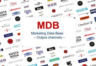 MDB Marketing Data Base  – Output channels – 