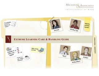 EXTREME LEARNER: CARE & HANDLING GUIDE
 
