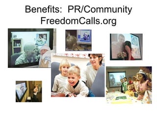 Benefits:  PR/Community FreedomCalls.org 