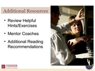 Review Helpful Hints/Exercises Mentor Coaches Additional Reading Recommendations Additional Resources 