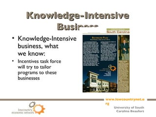 Knowledge-Intensive Business Knowledge-Intensive business, what  we know: Incentives task force will try to tailor  programs to these businesses   * From April 12, 2008 edition of Forbes 