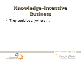 Knowledge-Intensive Business They could be anywhere …  
