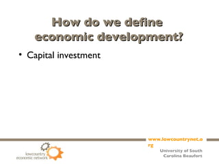 How do we define  economic development? Capital investment 