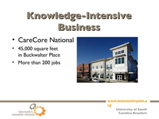 Knowledge-Intensive Business CareCore National 45,000 square feet  in Buckwalter Place More than 200 jobs 