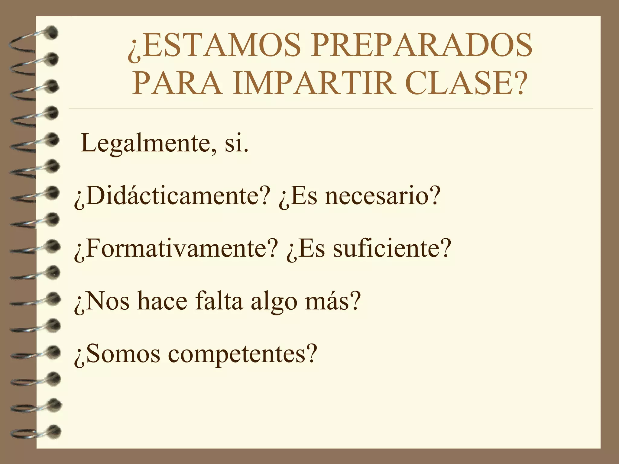 ¿ESTAMOS PREPARADOS PARA IMPARTIR CLASE? Legalmente, si.  