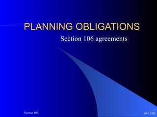 PLANNING OBLIGATIONS Section 106 agreements 