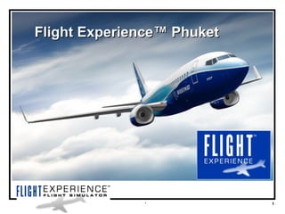 Flight Experience ™  Phuket 
