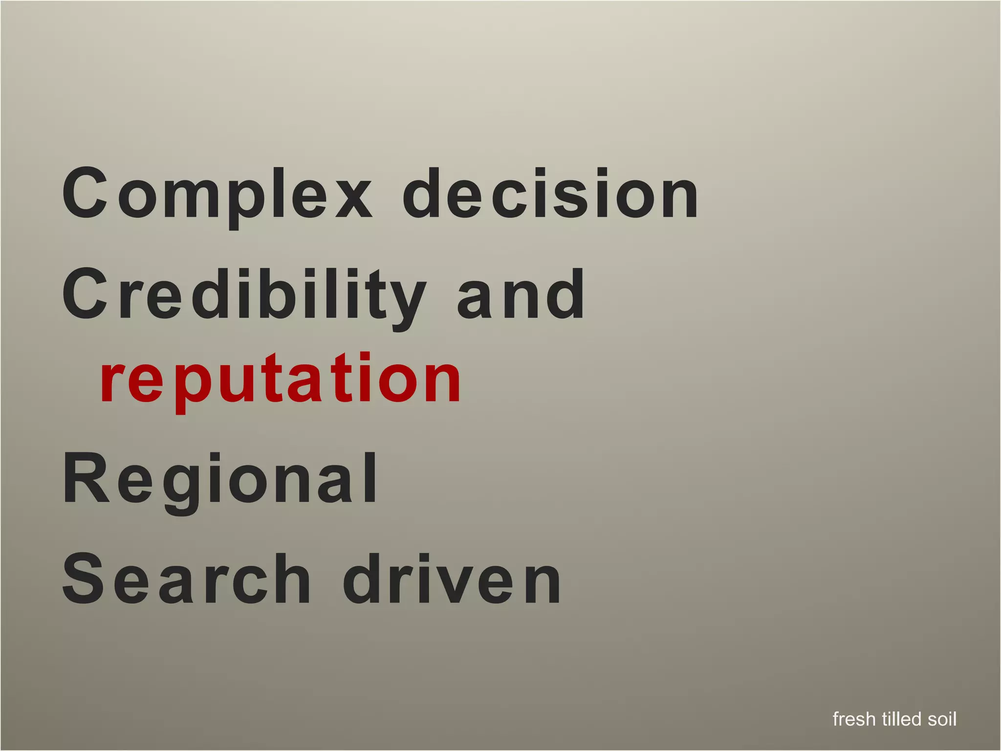 Complex decision Credibility and  reputation Regional Search driven 
