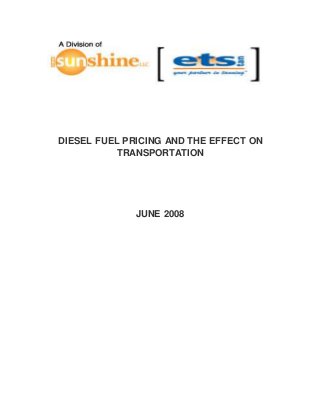 DIESEL FUEL PRICING AND THE EFFECT ON
TRANSPORTATION
JUNE 2008
 