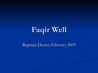 Faqir Well Registan Desert, February 2009 