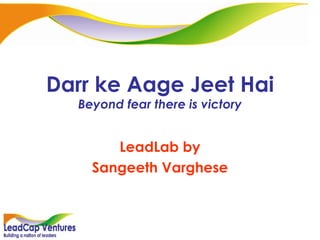 Darr ke Aage Jeet Hai Beyond fear there is victory LeadLab by Sangeeth Varghese 