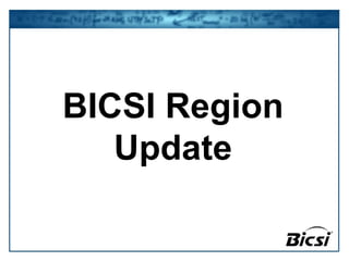       BICSI  Region Update BICSI Region Update 