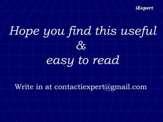Write in at contactiexpert@gmail.com Hope you find this useful &  easy to read 