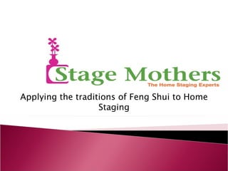 Applying the traditions of Feng Shui to Home Staging 