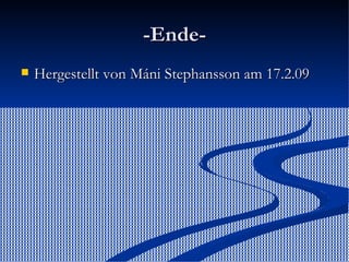 -Ende- Hergestellt von Máni Stephansson am 17.2.09 