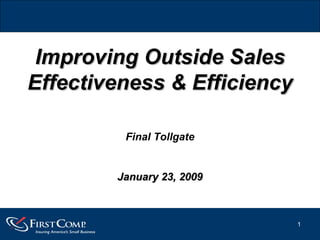 Improving Outside Sales Effectiveness & Efficiency January 23, 2009 Final Tollgate 