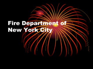 Fire Department of
New York City
 