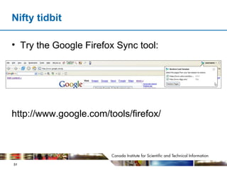 Nifty tidbit Try the Google Firefox Sync tool: http://www.google.com/tools/firefox/ 