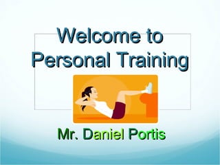 Welcome to Personal Training ,[object Object]