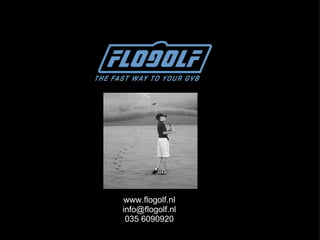 www.flogolf.nl [email_address] 035 6090920 