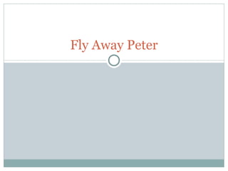 Fly Away Peter 