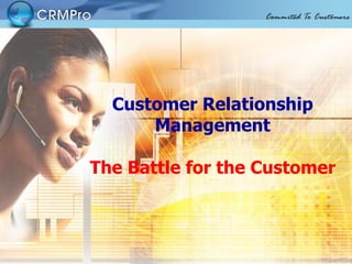 Customer Relationship Management   The Battle for the Customer 