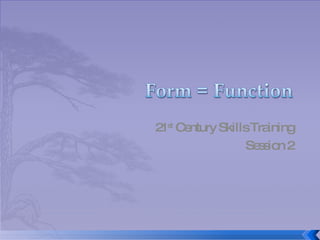 21 st  Century Skills Training Session 2 