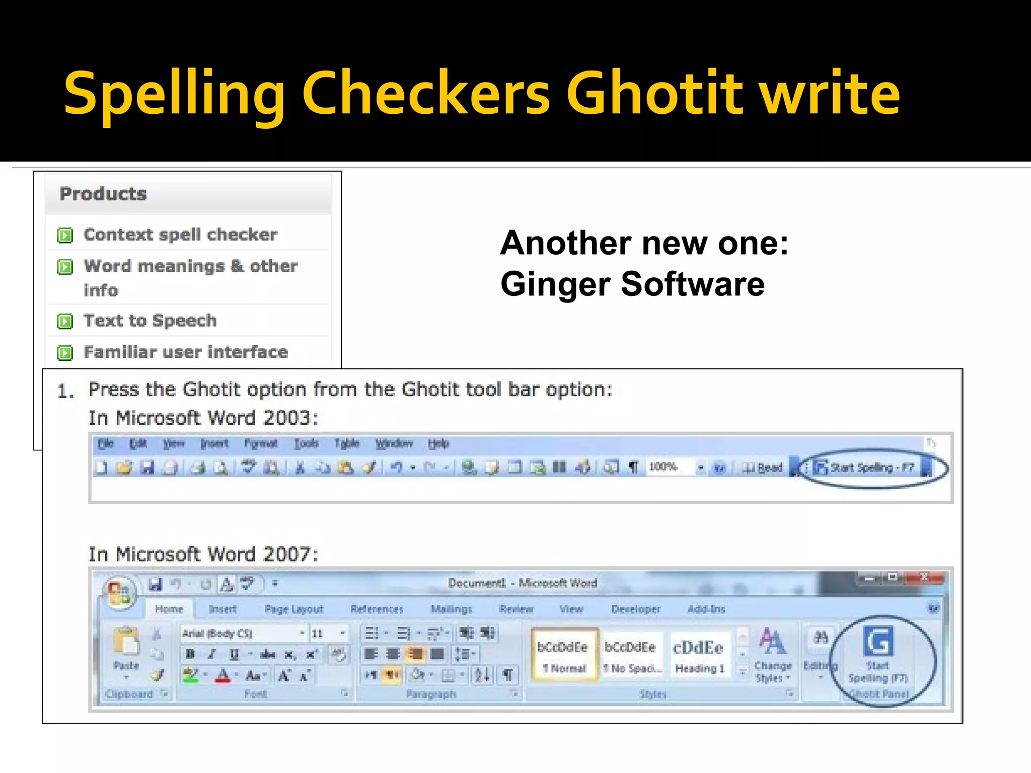 Spelling Checkers Ghotit write Another new one: Ginger Software 