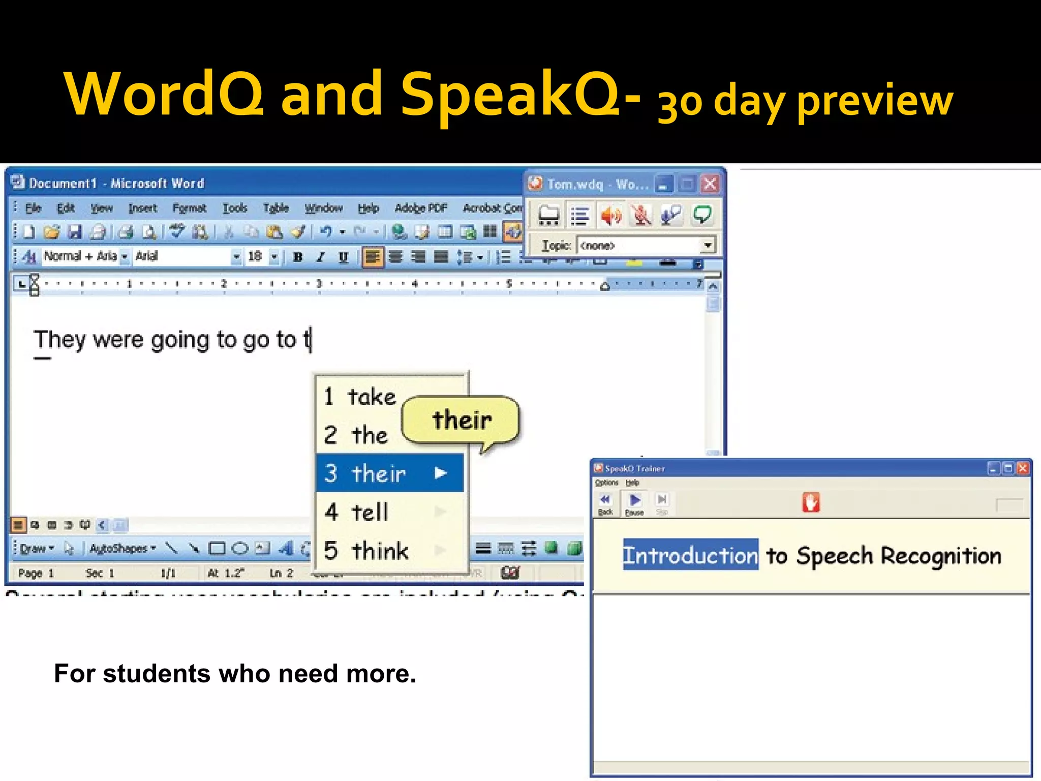 WordQ and SpeakQ-  30 day preview For students who need more. 
