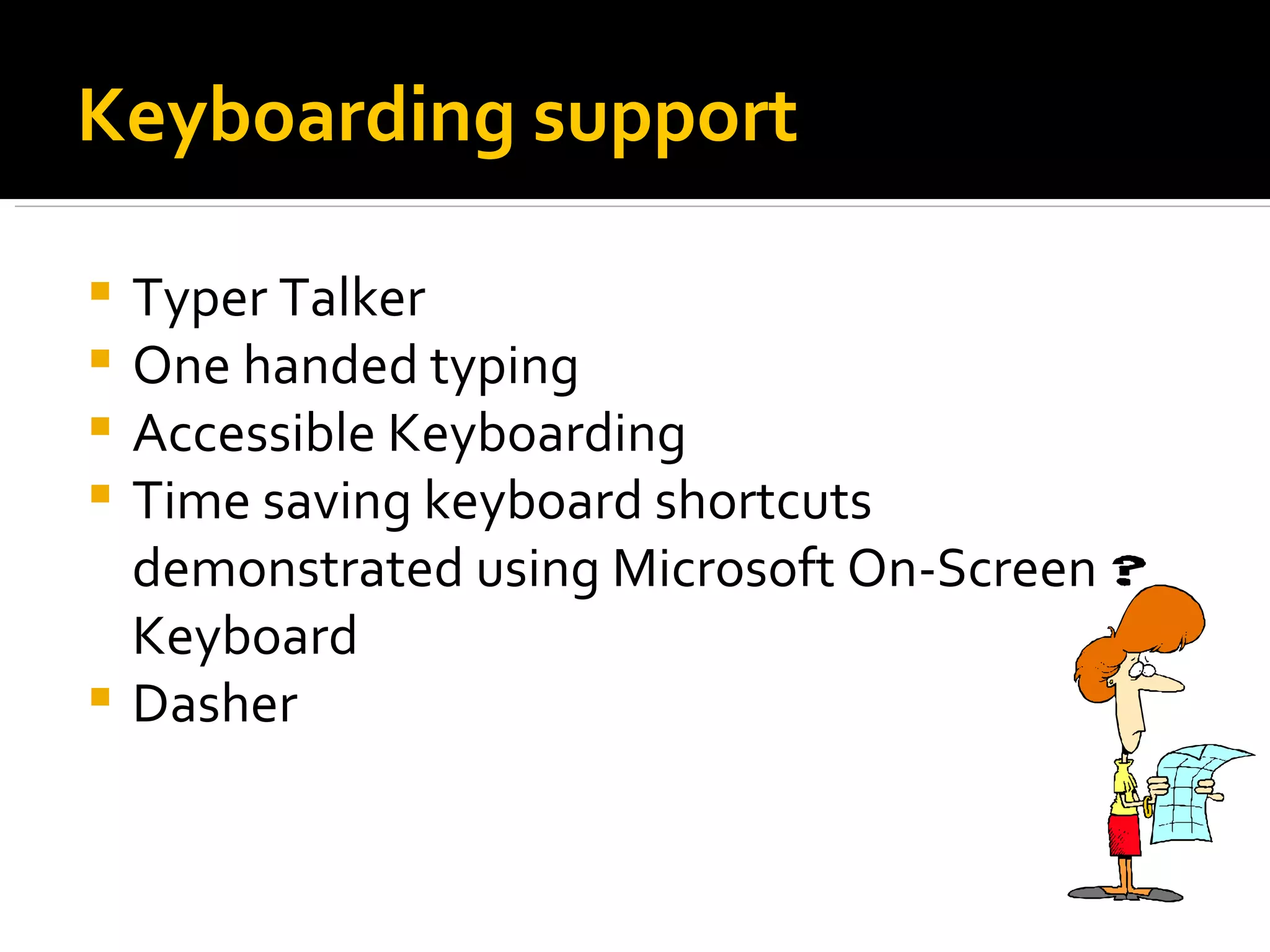 Keyboarding support Typer Talker One handed typing Accessible Keyboarding Time saving keyboard shortcuts demonstrated using Microsoft On-Screen Keyboard Dasher 