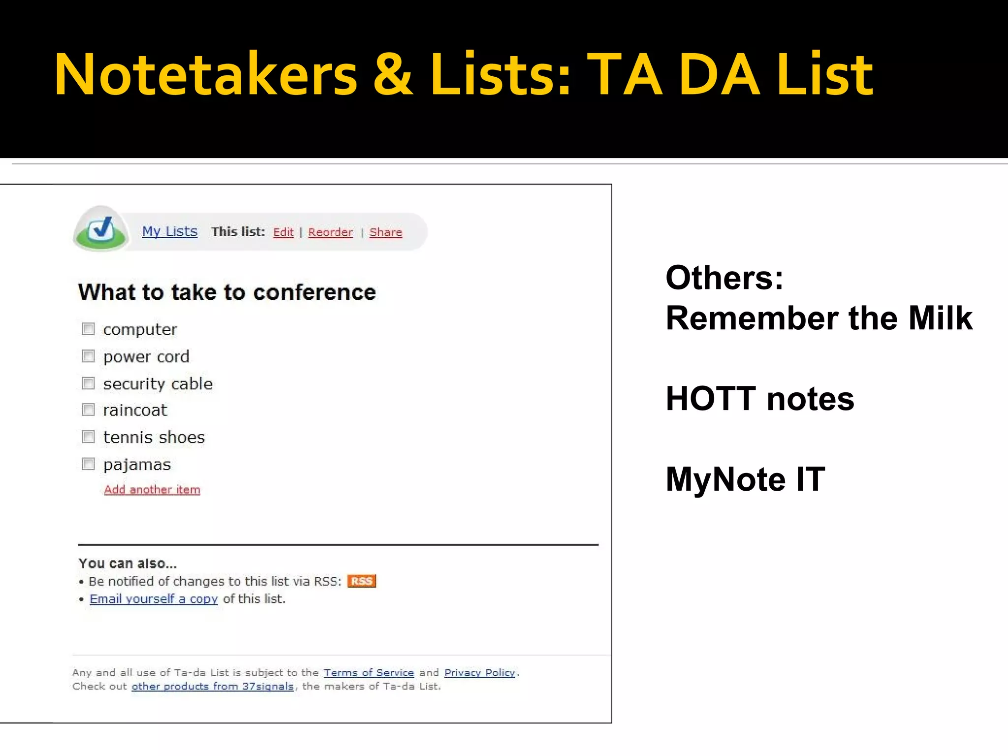 Notetakers & Lists: TA DA List Others: Remember the Milk HOTT notes MyNote IT 
