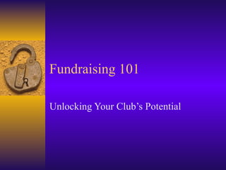 Fundraising 101 Unlocking Your Club’s Potential 