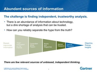 Abundant sources of information  The challenge is finding independent, trustworthy analysis. ,[object Object],[object Object],There are few relevant sources of unbiased, independent thinking. 