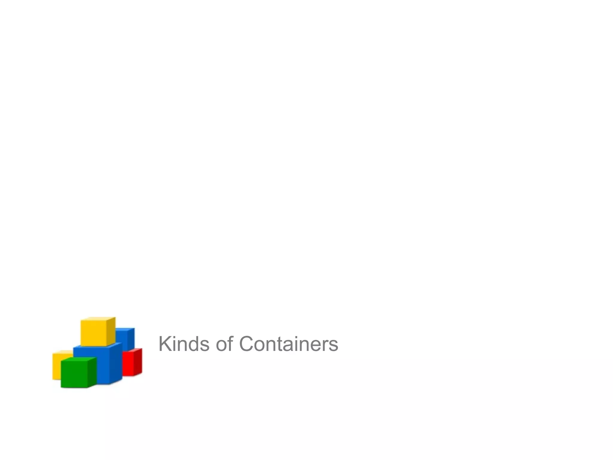 Kinds of Containers
 
