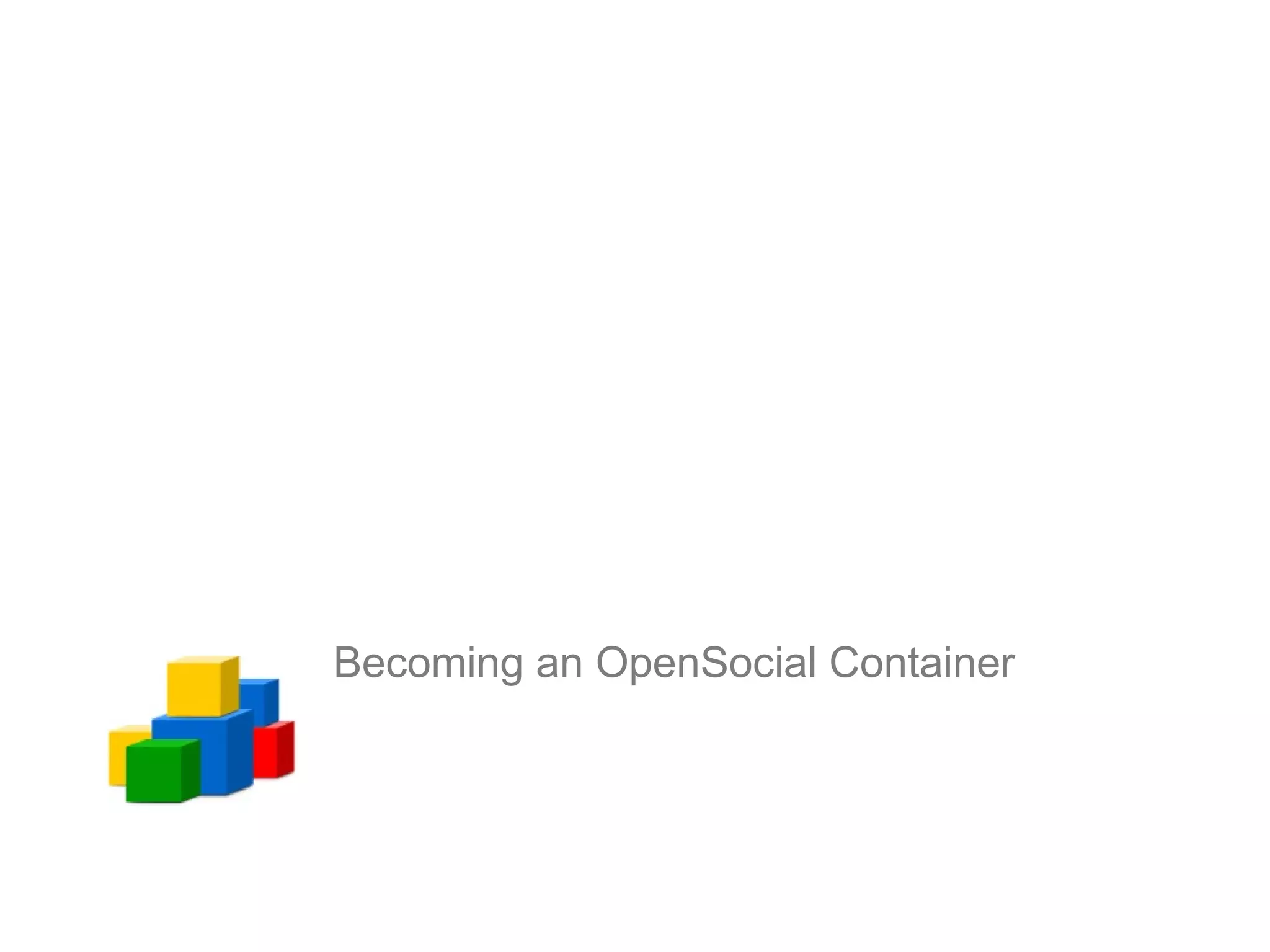 Becoming an OpenSocial Container
 