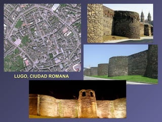 LUGO, CIUDAD ROMANA 