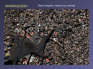 MARRAQUESH Plano irregular y trama muy cerrada 