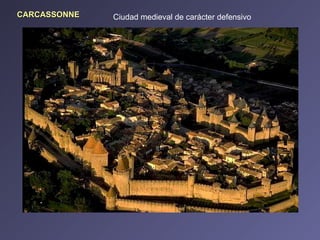CARCASSONNE Ciudad medieval de carácter defensivo 