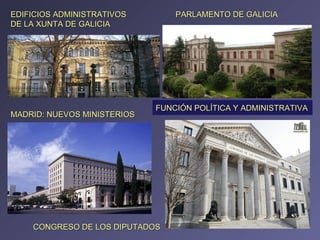 MADRID: NUEVOS MINISTERIOS CONGRESO DE LOS DIPUTADOS PARLAMENTO DE GALICIA EDIFICIOS ADMINISTRATIVOS DE LA XUNTA DE GALICIA FUNCIÓN POLÍTICA Y ADMINISTRATIVA 