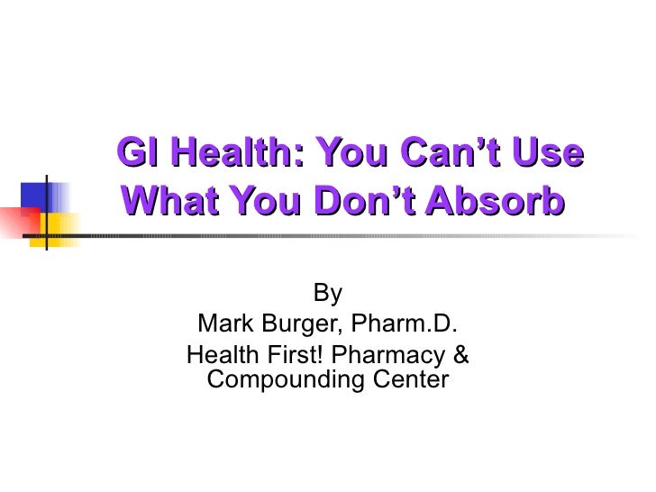 you absorb what Don't You Use You Can't What Health: Gi Absorb