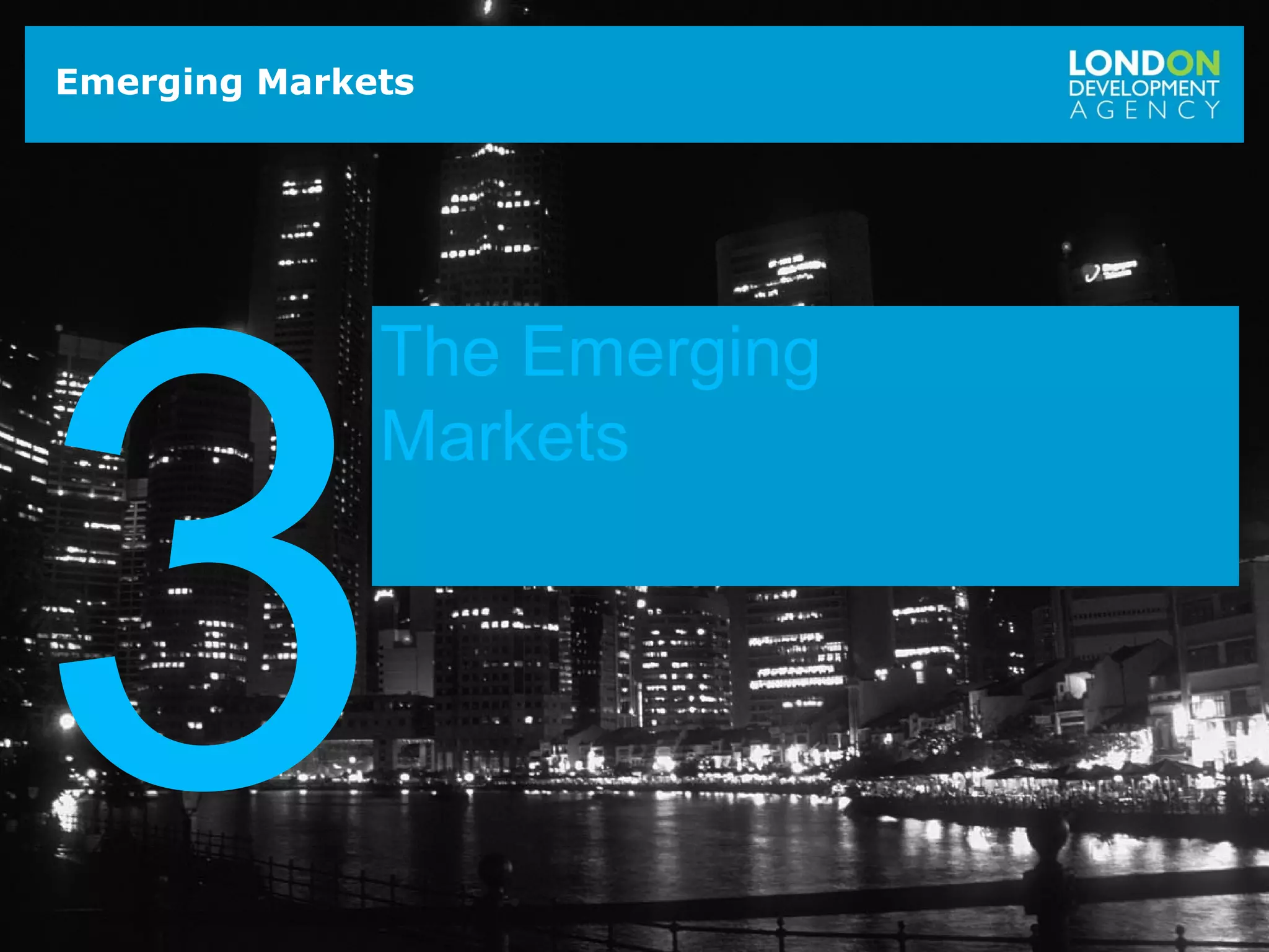 1010
Emerging Markets
3
The Emerging
Markets
 