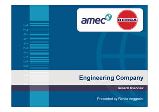 Engineering Company
                 General Overview


     Presented by Renita Anggreini
 