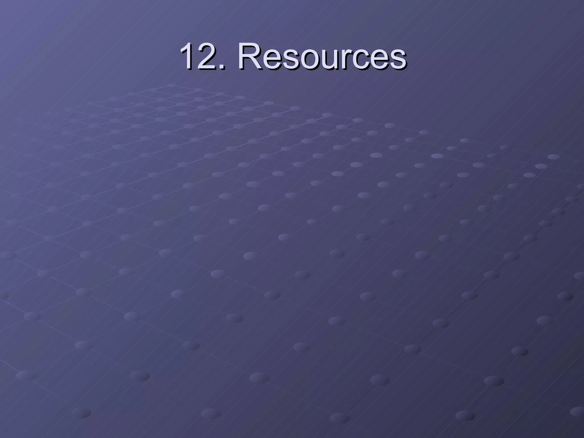 12. Resources 
