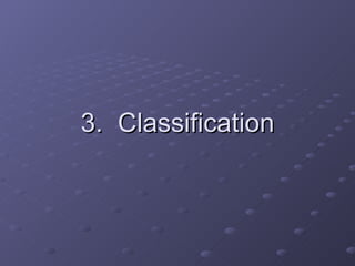 3.  Classification 