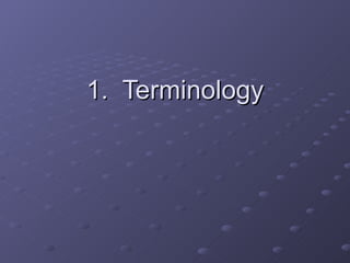 1.  Terminology 