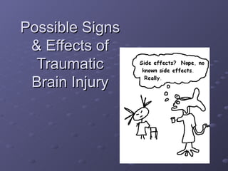Possible Signs  & Effects of  Traumatic  Brain Injury  