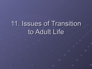 11. Issues of Transition to Adult Life 