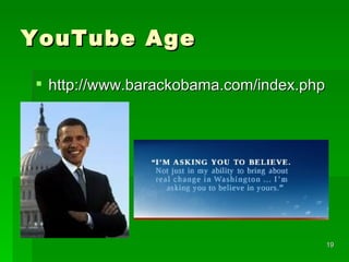 YouTube Age  http://www.barackobama.com/index.php 
