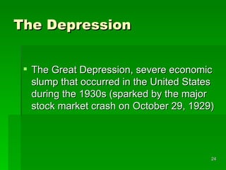 The Depression The Great Depression, severe economic slump that occurred in the United States during the 1930s (sparked by the major stock market crash on October 29, 1929)  